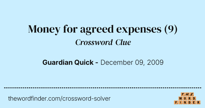 Money for agreed expenses crossword clue image