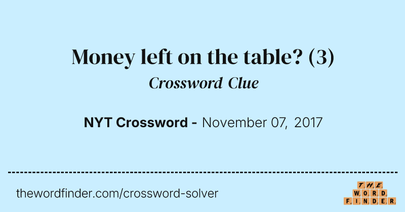 Money left on the table? crossword clue image