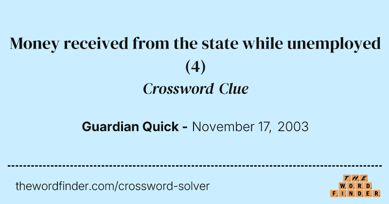 Money received from the state while unemployed crossword clue image