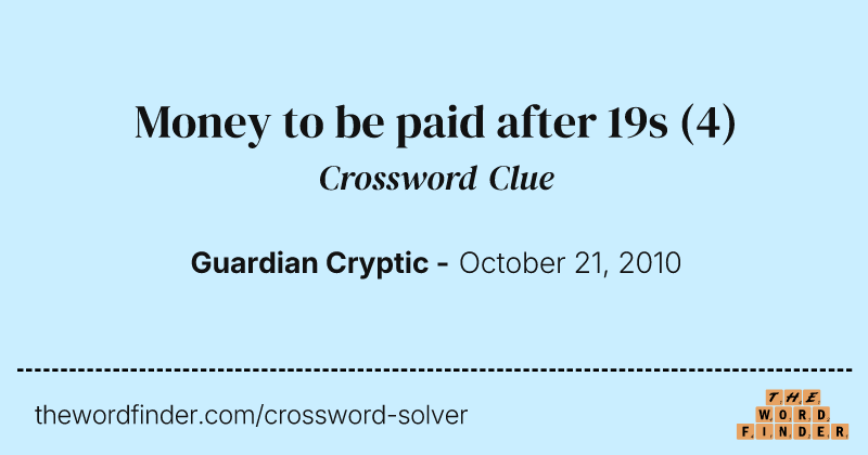 Money to be paid after 19s crossword clue image