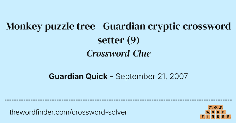 Monkey puzzle tree - Guardian cryptic crossword setter crossword clue image