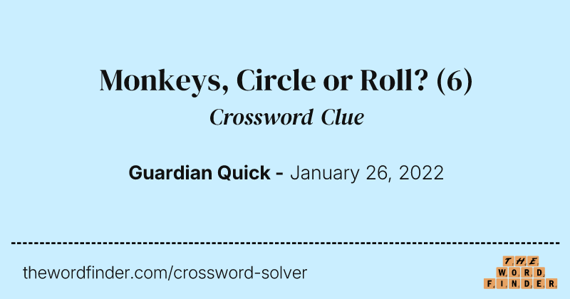 Monkeys, Circle or Roll? crossword clue image