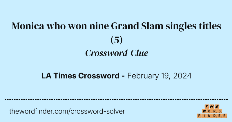 Monica who won nine Grand Slam singles titles crossword clue image