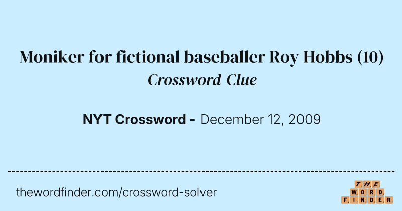 Moniker for fictional baseballer Roy Hobbs crossword clue image