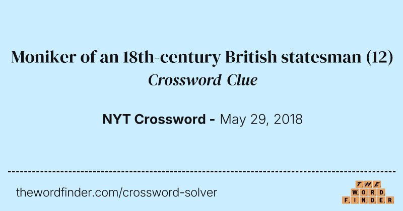 Moniker of an 18th-century British statesman crossword clue image