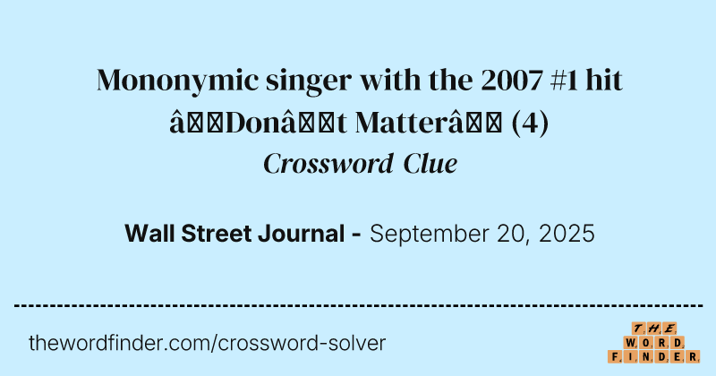 Mononymic singer with the 2007 #1 hit “Don’t Matter” crossword clue image
