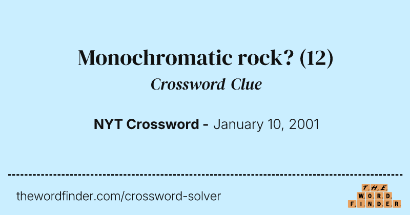 Monochromatic rock? crossword clue image