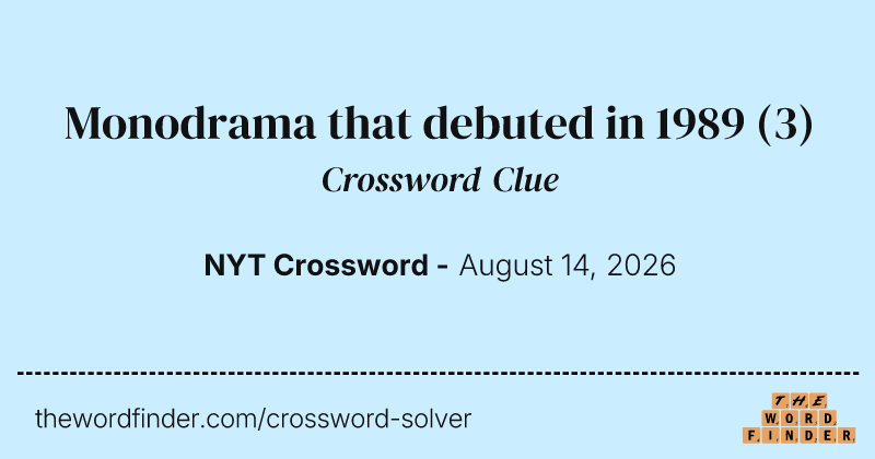 Monodrama that debuted in 1989 crossword clue image