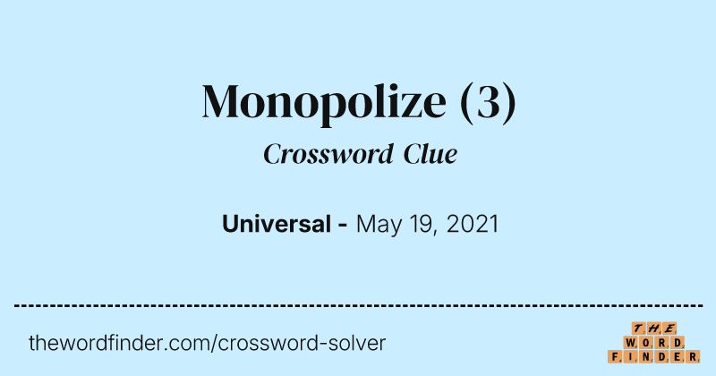 Monopolize crossword clue image