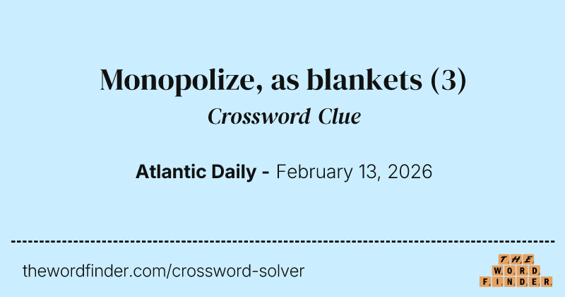 Monopolize, as blankets crossword clue image