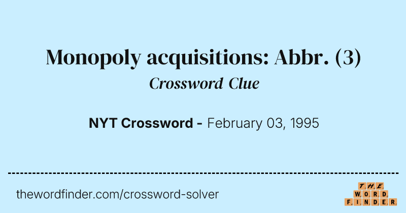 Monopoly acquisitions: Abbr. crossword clue image