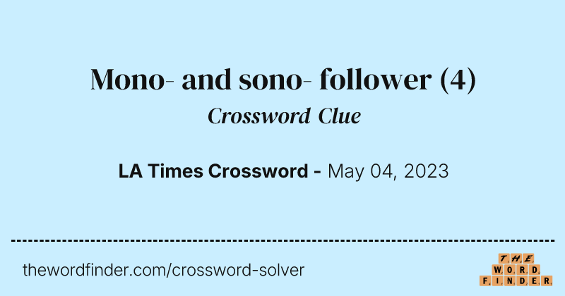 Mono- and sono- follower crossword clue image