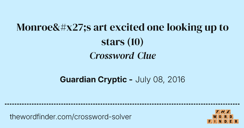 Monroe's art excited one looking up to stars crossword clue image