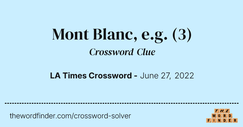 Mont Blanc, e.g. crossword clue image