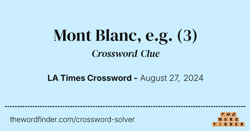 Mont Blanc, e.g. crossword clue image