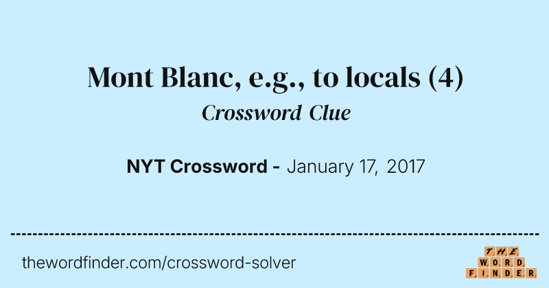 Mont Blanc, e.g., to locals crossword clue image