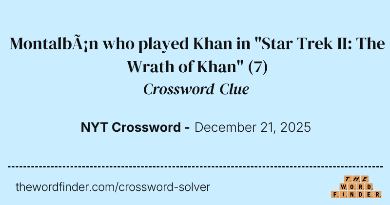 Montalbán who played Khan in "Star Trek II: The Wrath of Khan" crossword clue image