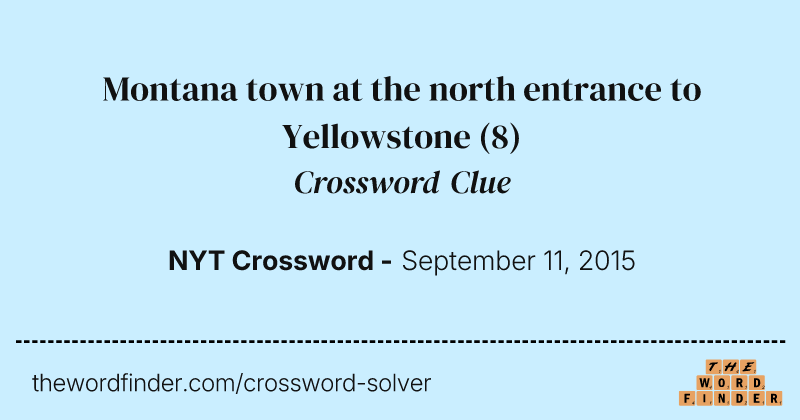 Montana town at the north entrance to Yellowstone crossword clue image