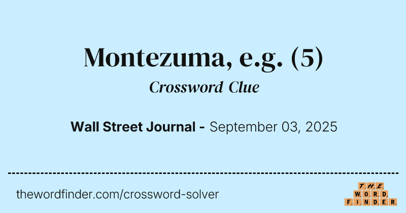 Montezuma, e.g. crossword clue image