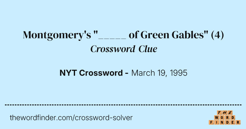 Montgomery's "_____ of Green Gables" crossword clue image