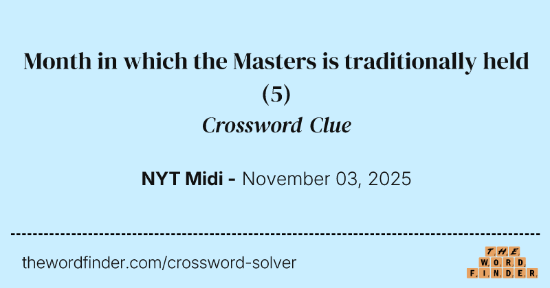 Month in which the Masters is traditionally held crossword clue image