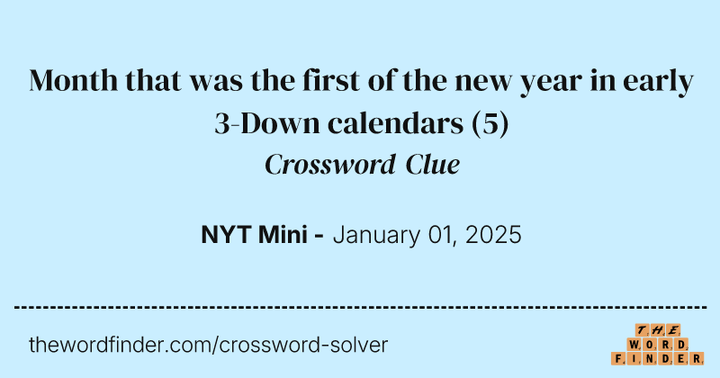 Month that was the first of the new year in early 3-Down calendars crossword clue image