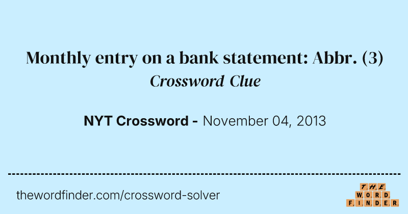 Monthly entry on a bank statement: Abbr. crossword clue image