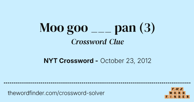 Moo goo ___ pan crossword clue image