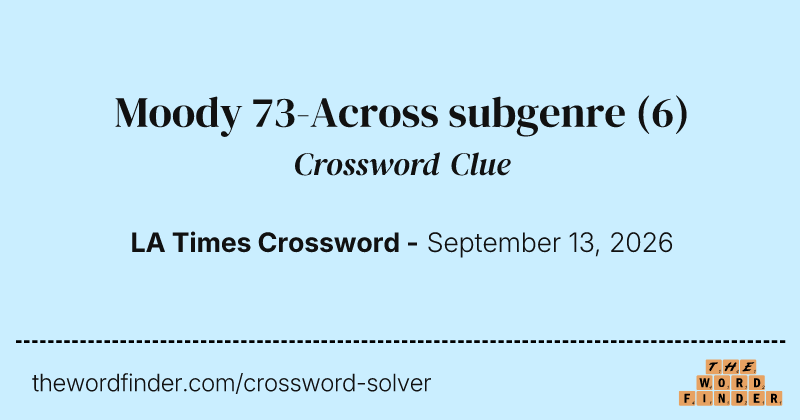 Moody 73-Across subgenre crossword clue image