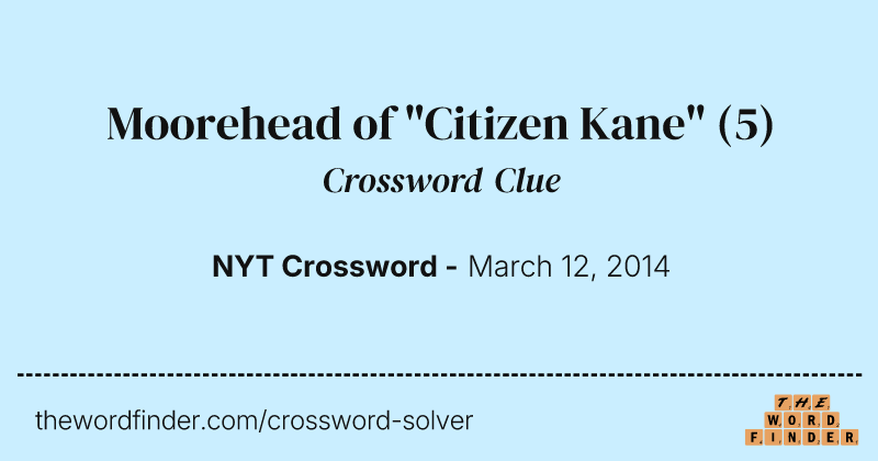 Moorehead of "Citizen Kane" crossword clue image