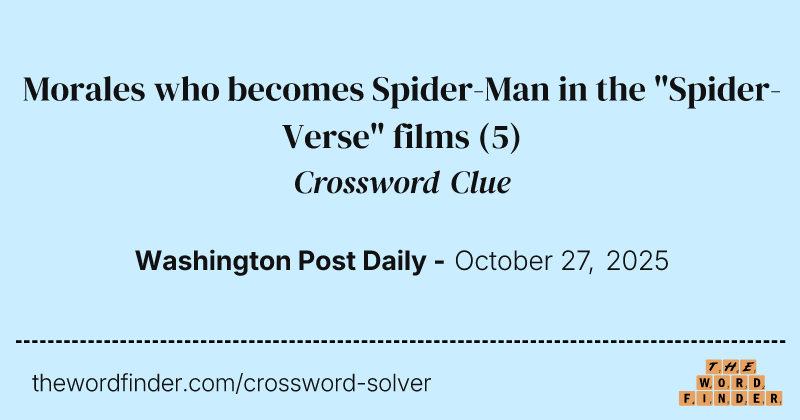 Morales who becomes Spider-Man in the "Spider-Verse" films crossword clue image