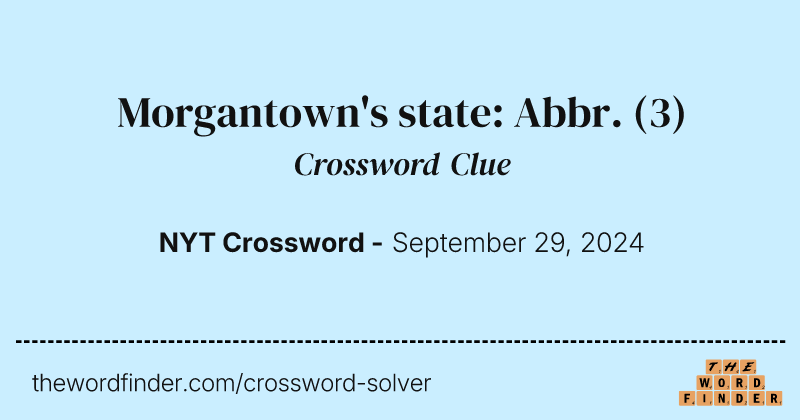 Morgantown's state: Abbr. crossword clue image