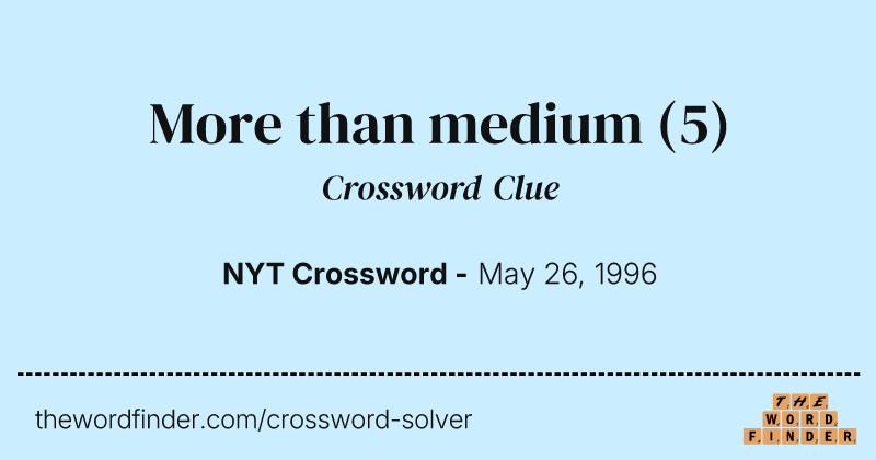 More than medium crossword clue image