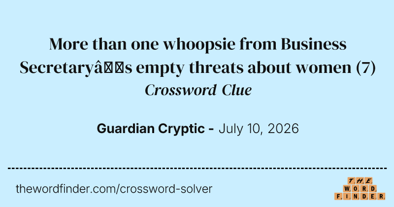 More than one whoopsie from Business Secretary’s empty threats about women crossword clue image
