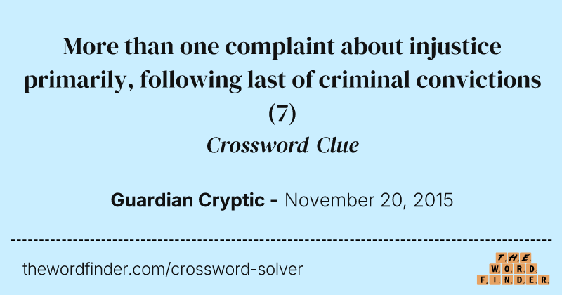 More than one complaint about injustice primarily, following last of criminal convictions crossword clue image