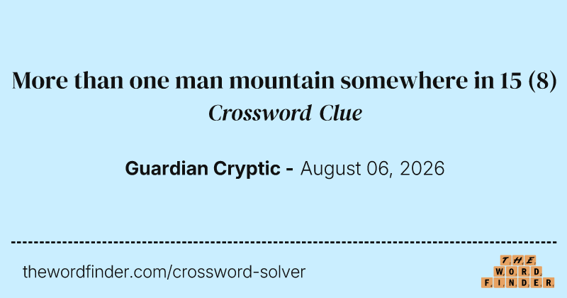 More than one man mountain somewhere in 15 crossword clue image