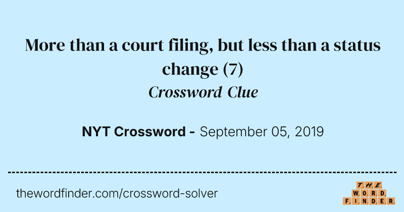 More than a court filing, but less than a status change crossword clue image