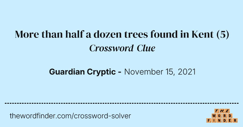 More than half a dozen trees found in Kent crossword clue image