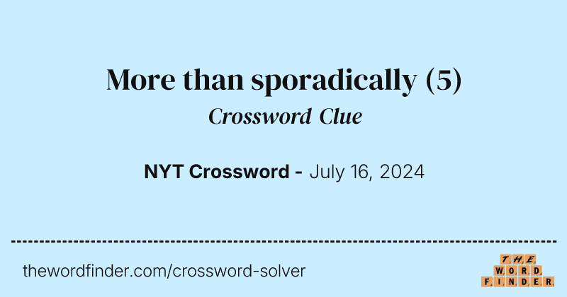 More than sporadically crossword clue image