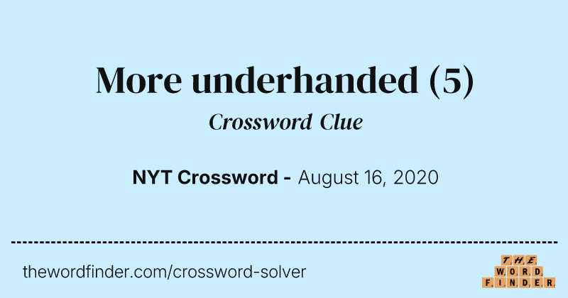 More underhanded crossword clue image