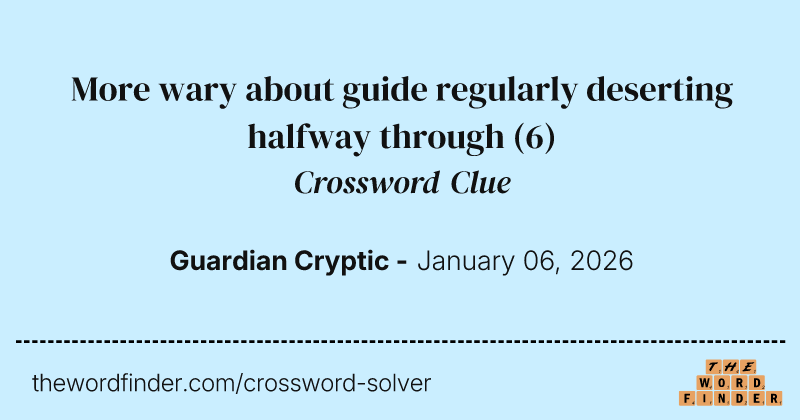 More wary about guide regularly deserting halfway through crossword clue image