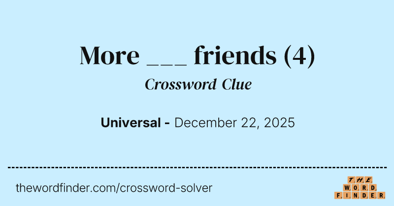 More ___ friends crossword clue image