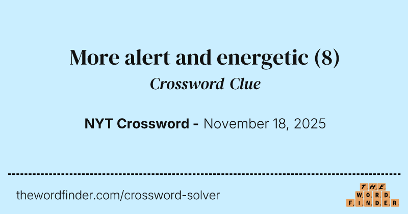 More alert and energetic crossword clue image