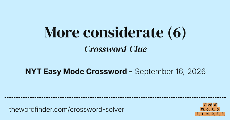 More considerate crossword clue image