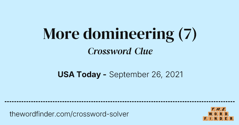 More domineering crossword clue image