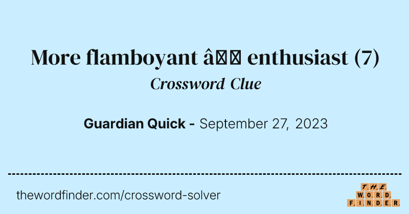 More flamboyant — enthusiast crossword clue image