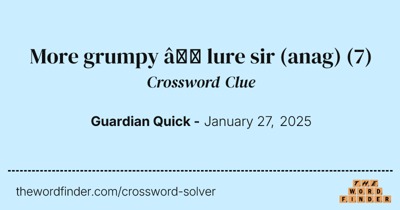 More grumpy – lure sir (anag) crossword clue image