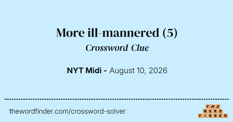 More ill-mannered crossword clue image