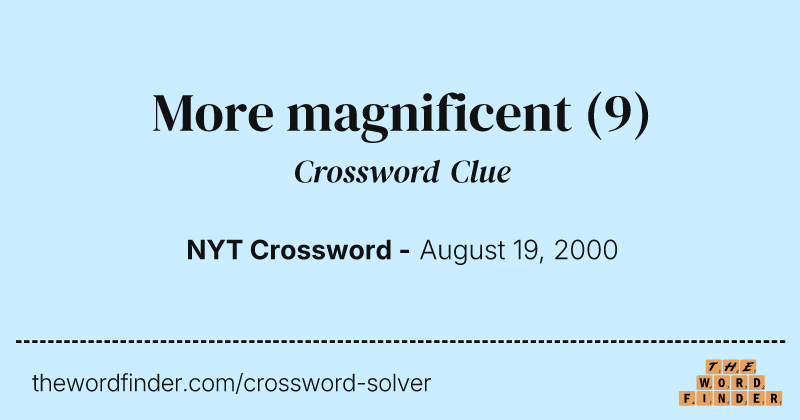 More magnificent crossword clue image