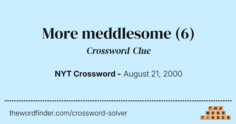 More meddlesome crossword clue image